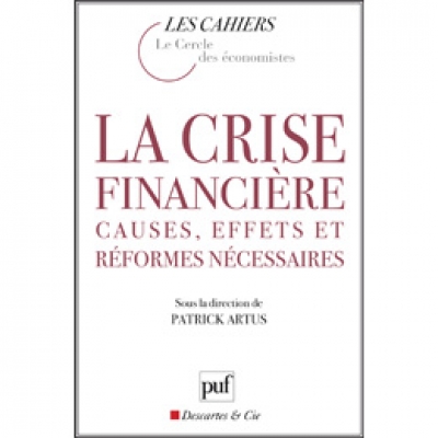 Crise financière (La) : causes, effets et réformes nécessaires