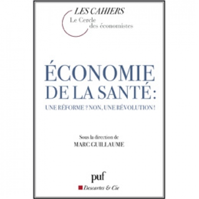 Économie de la santé : une réforme? Non, une révolution?