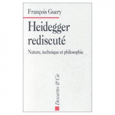 Heidegger rediscuté - Nature, technique et philosophie