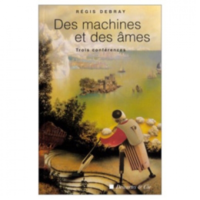 Machines et des âmes (Des) - Trois conférences