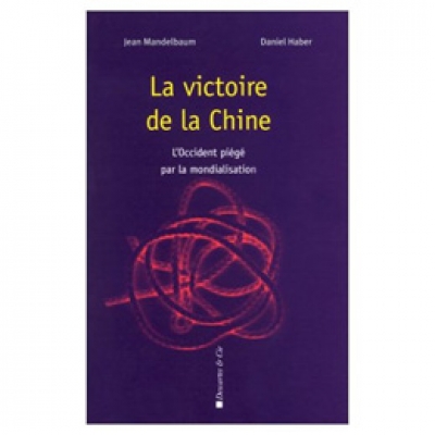 Victoire de la Chine : L'Occident piégé par la mondialisation (La)