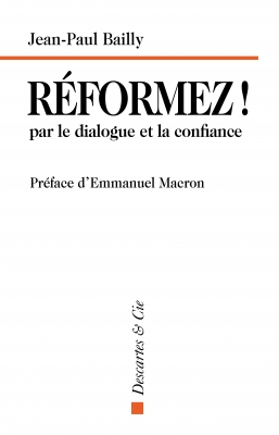 Réformez ! Par le dialogue et la confiance